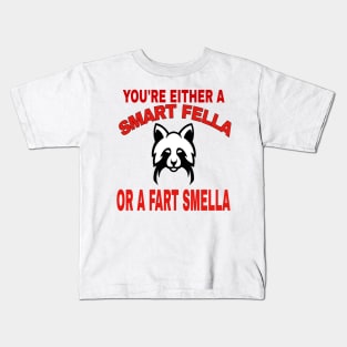 You're Either A Smart Fella Or A Fart Smella Funny Quotes Kids T-Shirt